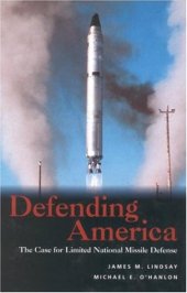 book Defending America:The Case for Limited National Missile Defense