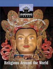 book Religions Around the World: Investigate the Beliefs and Faiths of People Everywhere (Britannica Learning Library, Vol.8)