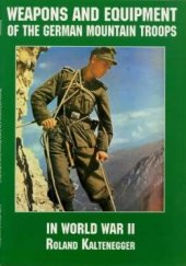 book Weapons and Equipment of the German Mountain Troops in World War II (Schiffer Military Aviation History)