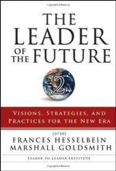 book The Leader of the Future 2: Visions, Strategies, and Practices for the New Era (J-B Leader to Leader Institute PF Drucker Foundation)