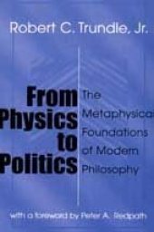 book From Physics to Politics: The Metaphysical Foundations of Modern Philosophy