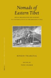 book Nomads of Eastern Tibet: Social Organization and Economy of a Pastoral Estate in the Kingdom of Dege (Brill's Tibetan Studies Library)