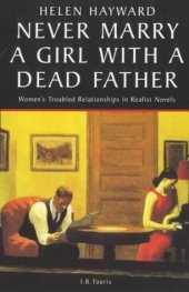 book Never Marry A Girl With A Dead Father: Hysteria in the 19th Century Novel