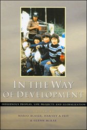 book In the Way of Development: Indigenous Peoples, Life Projects and Globalization