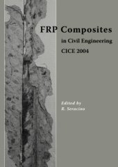 book FRP Composites in Civil Engineering - CICE 2004: Proceedings of the 2nd International Conference on FRP Composites in Civil Engineering - CICE 2004, 8-10 December 2004, Adelaide, Australia