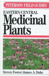 book A Field Guide to Medicinal Plants: Eastern and Central North America (Peterson Field Guide Series, 40)