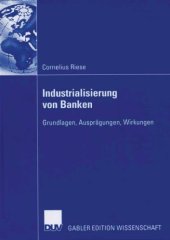 book Industrialisierung von Banken. Grundlagen, Ausprägungen, Wirkungen