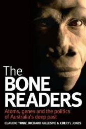 book The Bone Readers: Atoms, Genes and the Politics of Australia's Deep Past