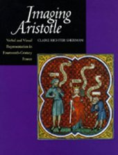 book Imaging Aristotle: Verbal and Visual Representation in Fourteenth-Century France