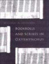 book Bookrolls and Scribes in Oxyrhynchus