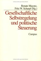 book Gesellschaftliche Selbstregelung und politische Steuerung (Schriften des Max-Planck-Instituts fur Gesellschaftsforschung, Koln)