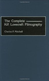 book The Complete H. P. Lovecraft Filmography (Bibliographies and Indexes in the Performing Arts)