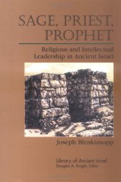 book Sage, Priest, Prophet: Religious and Intellectual Leadership in Ancient Israel (Library of Ancient Israel)