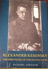 book Alexander Kerensky: The First Love of the Revolution