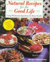 book Natural Recipes for the Good Life: Using Wholesome Ingredients for Better Health