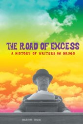 book The Road of Excess: A History of Writers on Drugs