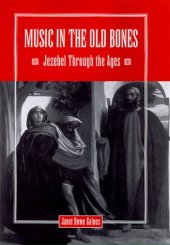 book Music in the Old Bones: Jezebel Through the Ages