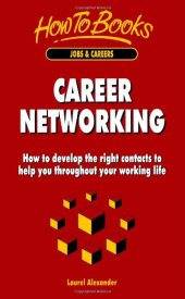 book Career Networking: How to Develop the Right Contacts to Help You Throughout Your Working Life (Jobs & Careers)