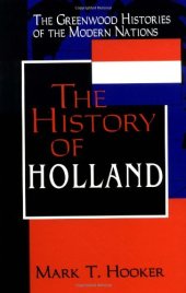 book The History of Holland (The Greenwood Histories of the Modern Nations)