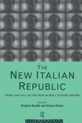 book The New Italian Republic : From the Fall of the Berlin Wall to Berlusconi