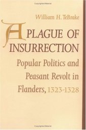 book A Plague of Insurrection: Popular Politics and Peasant Revolt in Flanders, 1323-1328 (The Middle Ages Series)