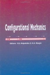 book Configurational Mechanics: Proceedings of the Symposium on Configurational Mechanics, Thessaloniki, Greece, 17-22 August 2003