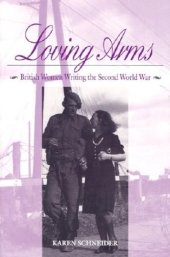 book Loving Arms: British Women Writing the Second World War