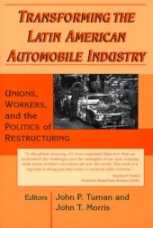 book Transforming the Latin American Automobile Industry: Union, Workers, and the Politics of Restructuring (Perspectives on Latin America and the Caribbean)