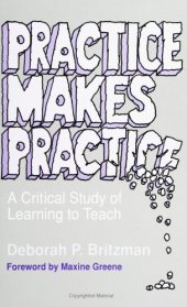 book Practice Makes Practice: A Critical Study of Learning to Teach