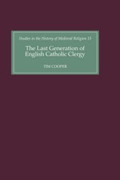 book The Last Generation of English Catholic Clergy: Parish Priests in the Diocese of Coventry and Lichfield in the Early Sixteenth Century (Studies in the History of Medieval Religion)