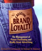 book Creating Brand Loyalty:  The Management of Power Positioning and Really Great Advertising