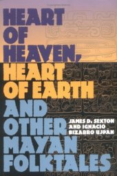 book Heart of Heaven, Heart of Earth: and Other Mayan Folktales