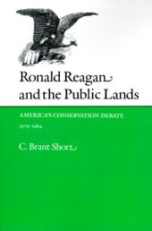 book Ronald Reagan and the Public Lands: America's Conservation Debate, 1979-1984 (Environmental History Series, No 10)