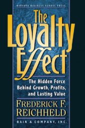 book The Loyalty Effect: The Hidden Force Behind Growth, Profits, and Lasting Value