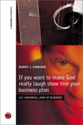 book If You Want to Make God Really Laugh Show Him Your Business Plan: 101 Universal Laws of Business