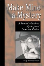 book Make Mine a Mystery: A Reader's Guide to Mystery and Detective Fiction (Genreflecting Advisory Series)