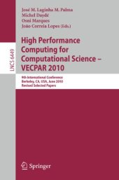 book High Performance Computing for Computational Science – VECPAR 2010: 9th International conference, Berkeley, CA, USA, June 22-25, 2010, Revised Selected Papers