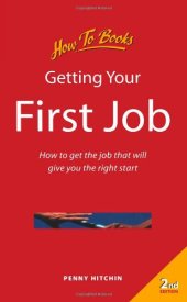 book Getting Your First Job: How to Get the Job That Will Give You the Right Start (Jobs and Careers)