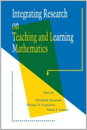 book Integrating Research on Teaching and Learning Mathematics (S U N Y Series, Reform in Mathematics Education)