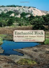 book Enchanted Rock: A Natural and Human History (Peter T. Flawn Series in Natural Resources)