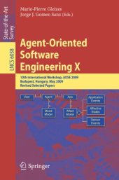 book Agent-Oriented Software Engineering X: 10th International Workshop, AOSE 2009, Budapest, Hungary, May 11-12, 2009, Revised Selected Papers