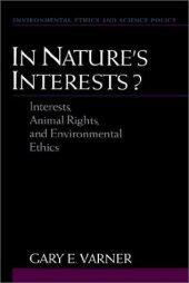 book In Nature's Interests?: Interests, Animal Rights, and Environmental Ethics (Environmental Ethics and Science Policy)