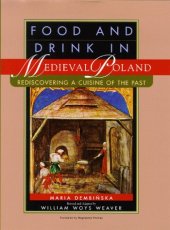 book Food and Drink in Medieval Poland: Rediscovering a Cuisine of the Past