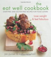 book The Eat Well Cookbook: Dairy-Free and Gluten-Free Recipes for Food Lovers