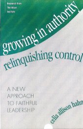 book Growing in Authority, Relinquishing Control: A New Approach to Faithful Leadership