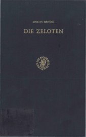 book Die Zeloten: Untersuchungen zur jüdischen Freiheitsbewegung in der Zeit von Herodes I. bis 70 n. Chr.