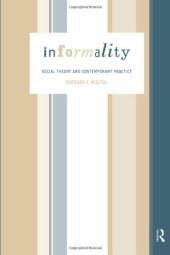 book Informality: Social Theory and Contemporary Practice