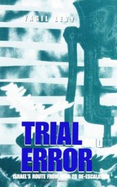 book Trial and Error: Israel's Route from War to De-Escalation (S U N Y Series in Israeli Studies)