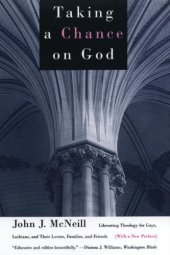 book Taking a Chance on God: Liberating Theology for Gays, Lesbians, and Their Lovers, Families, and Friends