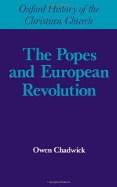 book The Popes and European Revolution (Oxford History of the Christian Church)